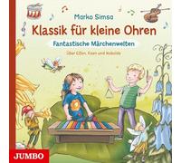 KLASSIK FÜR KLEINE OHREN: FANTASTISCHE MÄRCHENWELT - SIMSA,MARKO CD NEUF