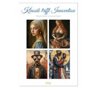 Klassik trifft Innovation (Wandkalender 2026 DIN A3 hoch), CALVENDO Monatskalender: Entdecken Sie berühmte Kunstwerke, wie Sie sie noch nie gesehen ... Intelligenz neu interpretiert wurden.
