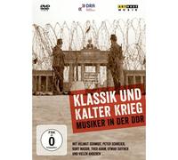 Klassik Und Kalter Krieg - Musiker In Der Ddr