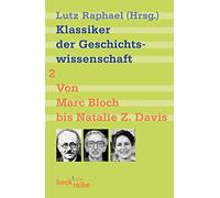 Klassiker der Geschichtswissenschaft 02. Von Marc Bloch bis Natalie Z. Davis
