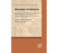 Klassiker im Kontext 1: Einleitung und Untersuchungen: Spätmittelalterliche und frühneuzeitliche Antikenübersetzungen in buchmedialen Übertragungsprozessen (1460/70 bis 1620)