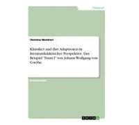 Klassiker Und Ihre Adaptionen In Literaturdidaktischer Perspektive. Das Beispiel "Faust I" Von Johann Wolfgang Von Goethe