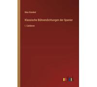 Klassische Bühnendichtungen der Spanier: I. Calderon