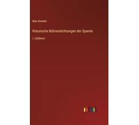 Klassische Bühnendichtungen der Spanier: I. Calderon
