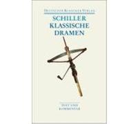 Klassische Dramen: Maria Stuart / Jungfrau von Orleans / Die Braut von Messina / Wilhelm Tell Schiller, Friedrich (Auteur)