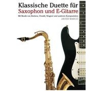 Klassische Duette Fuer Saxophon Und E-Gitarre: Saxophon Fuer Anfaenger. Mit Musik Von Brahms, Vivaldi, Wagner Und Anderen Komponisten