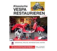 Klassische Vespa restaurieren: Demontage - Analyse - Instandsetzung - Kosten