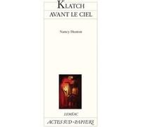 Klatch avant le ciel Nancy Huston (Auteur)