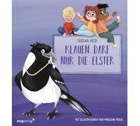 Klauen darf nur die Elster: Stehlen, lügen und angeben ist nicht in Ordnung! Die lustige Kinderbuchreihe für 3- bis 6-Jährige nimmt die Themen 'Neid' und 'Schuld' unter die Lupe
