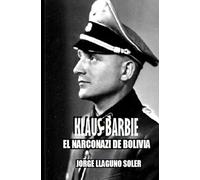 KLAUS BARBIE: EL NARCONAZI DE BOLIVIA
