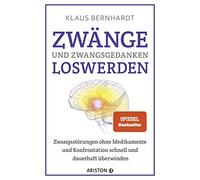 Klaus Bernhardt Zwänge und Zwangsgedanken loswerden: Zwangsstörungen ohn (Poche)