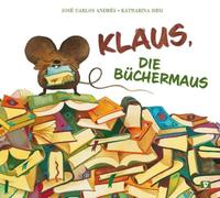 Klaus, die Büchermaus. Bilderbuch: Zauberhafte Tiergeschichte über die Liebe zu Büchern und den Hunger nach Geschichten. Ein Bilderbuch ab 3 Jahren, das Lust auf Lesen macht