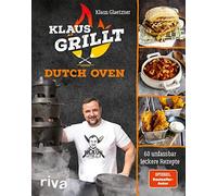 Klaus Glaetzner Klaus grillt: Dutch Oven: 60 unfassbar leckere Rezepte. (Relié)