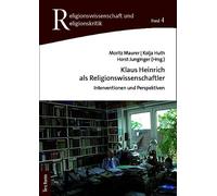 Klaus Heinrich als Religionswissenschaftler: Interventionen und Perspektiven
