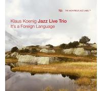 Klaus Koenig Jazz Live Trio – It's a Foreign Language – CD – NAXOS