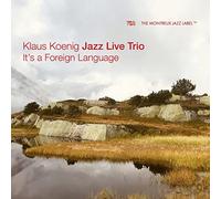 Klaus Koenig Jazz Live Trio - Klaus Koenig Jazz Live Trio : It's a Foreign Language. [Import]