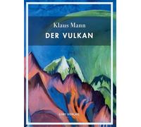 Klaus Mann: Der Vulkan. Vollständige Neuausgabe