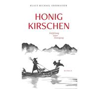 Klaus Michael Oberrainer Honigkirschen: Entfaltung leiser Zuneigung (Poche)