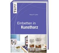 Klaus-P. Lührs fr TOPP Einbetten in Kunstharz: Techniken - Werkzeug (Relié)