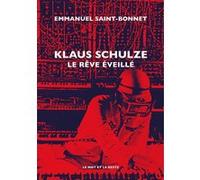 Klaus Schulze - Le rêve éveillé Emmanuel Saint-Bonnet (Auteur)