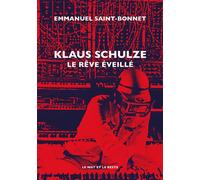 Klaus Schulze - Le rêve éveillé - Emmanuel Saint-Bonnet - Le Mot Et Le Reste - broché - Essai