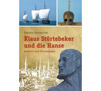 Klaus Störtebeker und die Hanse: Seefahrt und Piratenleben