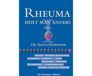 Klaus U Hoffmann Rheuma heilt man anders, Tl.1