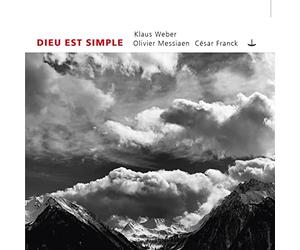 Klaus Weber,Olivier Messiaen,César Franck - Dieu Est Simple