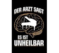 Klavier: ...Es Ist Unheilbar: Notizbuch / Notizheft Fuer Klavier Pianist-In Piano Klavierspieler-In A5 (6x9in) Liniert Mit Linien