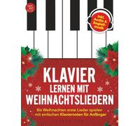 Klavier lernen mit Weihnachtsliedern: Bis Weihnachten erste Lieder spielen - mit einfachen Klaviernoten für Anfänger