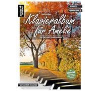 Klavieralbum für Amélie: Leichte, romantische Stücke für Klavier (inkl. QR-Codes + Audio-Download). Gefühlvolle Klavierstücke für Anfänger am Piano. ... Stücke für Klavier (inkl. Download