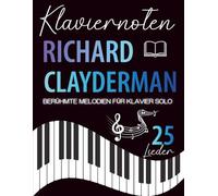 Klaviernoten Richard Clayderman: 25 Berühmte Melodien für Klavier Solo