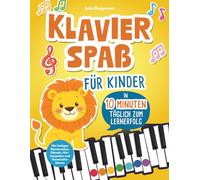 Klavierspaß für Kinder - in 10 Minuten täglich zum Lernerfolg: Entdecke mit Löwe Leo die Musik - fröhlich, bunt und spielerisch: Mit farbigen Klaviernoten, Rätseln, Hörbeispielen und Tastenschablonen