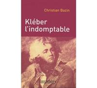 Kléber, l'indomptable - Christian Bazin - Picollec - broché - Essai