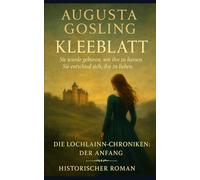 Kleeblatt: Kleeblatt: Die Lochlainn-Chroniken - Der Anfang (Rosenkriege-Roman)