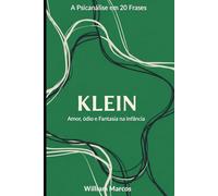 Klein em 20 Frases: Amor, Ódio e Fantasia na Infância.