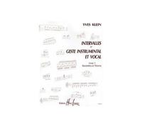 KLEIN YVES - INTERVALLES ET GESTE INSTRUMENTAL ET VOCAL VOL.1 SECONDES ET TIERCES