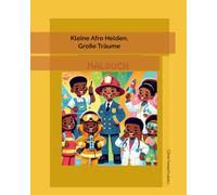 Kleine Afro Helden, Große Träume: Malbuch