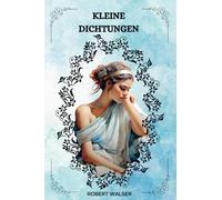 Kleine Dichtungen von Robert Walser (German Edition)