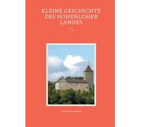 Kleine Geschichte des Hohenloher Landes