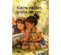 Kleine Helden, große Herzen: Geschichten aus dem Kindergarten