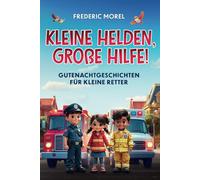 Kleine Helden, große Hilfe! Gutenachtgeschichten für kleine Retter