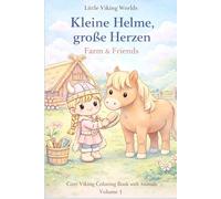 Kleine Helme, große Herzen - Farm & Friends: Cozy Viking Coloring Book with Animals