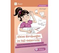 Kleine Hörübungen im DaZ-Unterricht Grundschule: Einfache Arbeitsblätter fürs erste Hören und Verstehen von deutschen Sätzen und kleinen Texten (1. bis 4. Klasse)