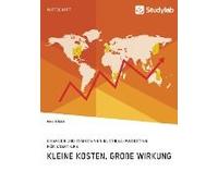 Kleine Kosten, Große Wirkung. Chancen Und Risiken Von Guerilla-Marketing Für Start-Ups