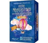 Kleine Meditationen und Fantasiereisen für Kinder: 55 einfache Übungen zum Entspannen - für Kinder ab 5 Jahren. Achtsamer Umgang mit Reizüberflutung und Stress für mehr innere Ruhe