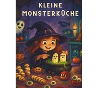 Kleine Monsterküche: Halloween Snacks & Bastelideen für Kinder - 15 einfache Rezepte ohne Kochen & Backen, perfekt für Kindergarten & Grundschule.: ... Snacks & Bastelspaß. Für Kinder ab 4 Jahren.