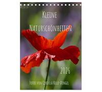 Kleine Naturschönheiten (Tischkalender 2026 DIN A5 hoch), CALVENDO Monatskalender: Die Schönheit von Blumen, Insekten oder Vögeln in unserer ... Naturmotive im Wandel der Jahreszeiten