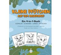 Kleine Pfötchen auf dem Bauernhof - 4-in-1-Buch für Kinder von 3-6 Jahren: Ausmalen, Schreiben, Lernen und Entdecken mit Bauernhoftieren und handgezeichneten Illustrationen