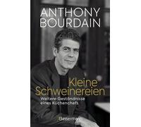 Kleine Schweinereien Weitere Geständnisse eines Küchenchefs - Vom Autoren von "Geständnisse eines Küchenchefs" - Anthony Bourdain - Bassermann Verlag - ebook (ePub) - Livre